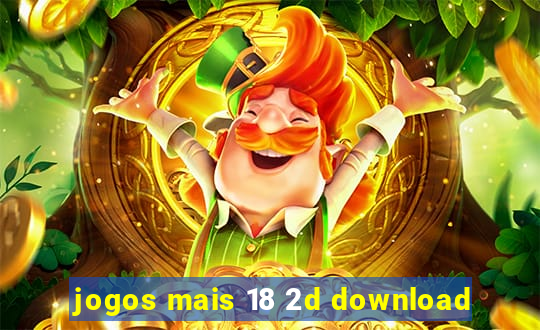 jogos mais 18 2d download